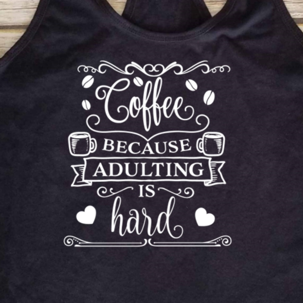 Coffee Because Adulting is Hard - black Tank Top